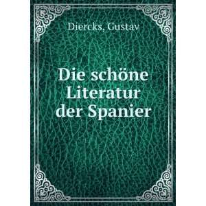  Die schÃ¶ne Literatur der Spanier: Gustav Diercks: Books