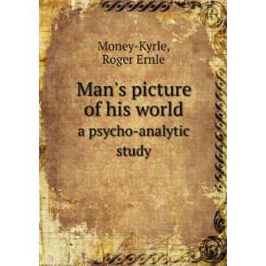   of his world. a psycho analytic study Roger Ernle Money Kyrle Books