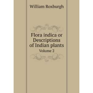   or Descriptions of Indian plants. Volume 2 William Roxburgh Books