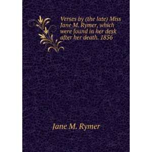   were found in her desk after her death. 1856 Jane M. Rymer Books