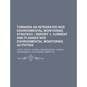 Towards an integrated NOS environmental monitoring strategy. / Report 