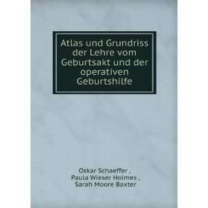    Paula Wieser Holmes , Sarah Moore Baxter Oskar Schaeffer  Books