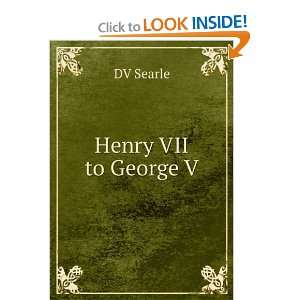  Henry VII to George V DV Searle Books
