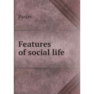  Features of social life Parker Books