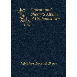   Album of Grahamstown Publishers Grocott & Sherry  Books