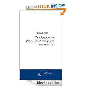 Credo pour le crépuscule de la vie (French Edition) Paul Clouvel 