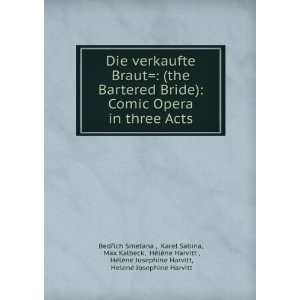   Comic Opera in three Acts Karel Sabina BedÅTMich Smetana  Books