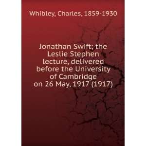 Jonathan Swift; the Leslie Stephen lecture, delivered before the 