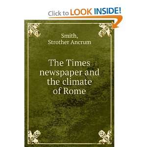   Times newspaper and the climate of Rome: Strother Ancrum Smith: Books
