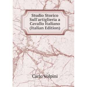   artiglieria a Cavallo Italiano (Italian Edition) Carlo Volpini Books