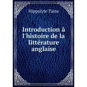   Ã  lhistoire de la littÃ©rature anglaise Hippolyte Taine Books