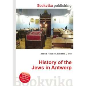  History of the Jews in Antwerp Ronald Cohn Jesse Russell Books