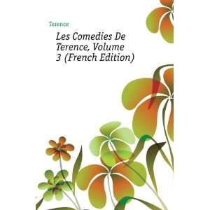    Les Comedies De Terence, Volume 3 (French Edition) Terence Books