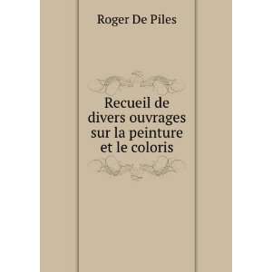   divers ouvrages sur la peinture et le coloris Roger De Piles Books