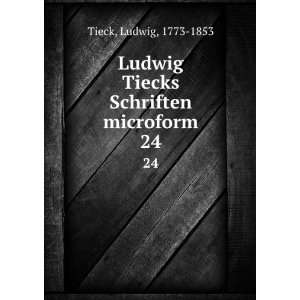   Schriften microform. 24 Ludwig, 1773 1853 Tieck  Books