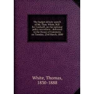   House of Commons on Tuesday, 23rd March, 1880 Thomas, 1830 1888 White