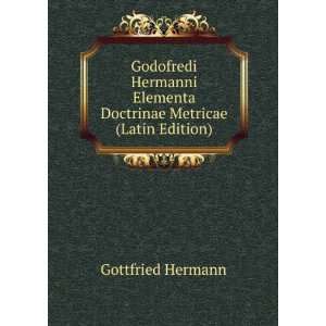  Elementa Doctrinae Metricae (Latin Edition) Gottfried Hermann Books