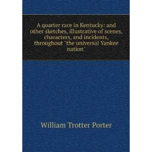   the universal Yankee nation William Trotter Porter: Books