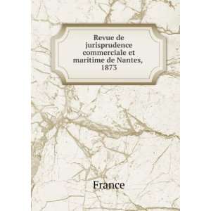   jurisprudence commerciale et maritime de Nantes, . 1873 France Books