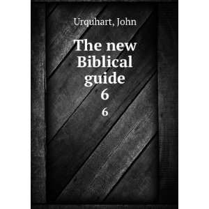  The new Biblical guide. 6 John Urquhart Books