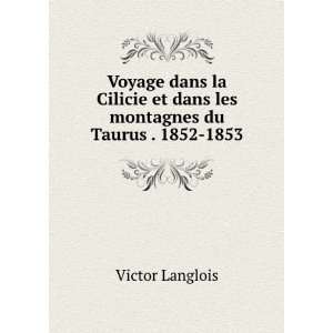   La Cilicie. Et Dans Les Montagnes Du Taurus Victor Langlois Books