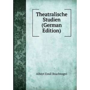   Theatralische Studien (German Edition) Albert Emil Brachvogel Books