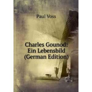  Charles Gounod Ein Lebensbild (German Edition) Paul Voss Books