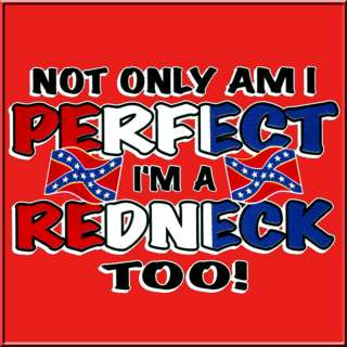 Perfect & Im Redneck Rebel Flag SWEATSHIRTS S 2X,3X,4X  