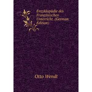   des FranzÃ¶sischen Unterricht. (German Edition): Otto Wendt: Books
