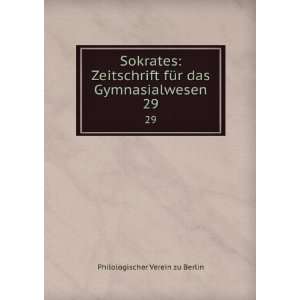   fÃ¼r das Gymnasialwesen. 29 Philologischer Verein zu Berlin Books