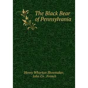   Bear of Pennsylvania John Co . French Henry Wharton Shoemaker Books
