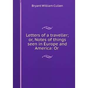   seen in Europe and America. William Cullen Bryant  Books