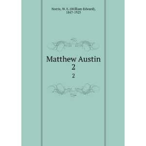   : Matthew Austin. 2: W. E. (William Edward), 1847 1925 Norris: Books
