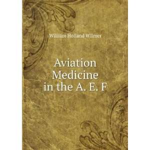  Aviation Medicine in the A. E. F. William Holland Wilmer Books