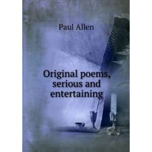  Original poems, serious and entertaining Paul Allen 