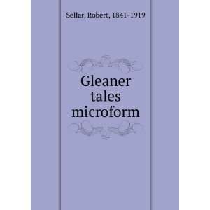  Gleaner tales microform Robert, 1841 1919 Sellar Books