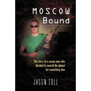  Moscow Bound The Story of a Young Man Who Decided to 