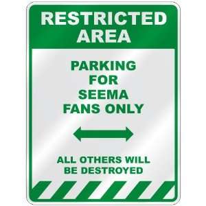   PARKING FOR SEEMA FANS ONLY  PARKING SIGN