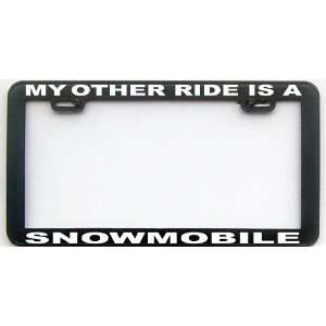  MY OTHER RIDE IS A SNOWMOBILE LICENSE PLATE FRAME 