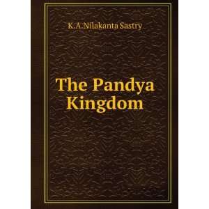  The Pandya Kingdom K.A.Nilakanta Sastry Books