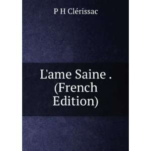  Lame Saine . (French Edition) P H ClÃ©rissac Books