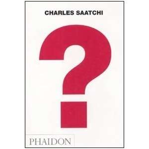    Charles Saatchi Question [Paperback] Charles Saatchi Books
