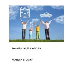  Mother Tucker Ronald Cohn Jesse Russell Books