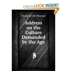  Address on the Culture Demanded by the Age Frederic De 