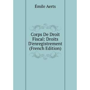 Corps De Droit Fiscal Droits Denregistrement (French Edition) Ã 