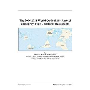   2006 2011 World Outlook for Aerosol and Spray Type Underarm Deodorants