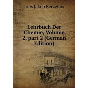   Volume 2,Â part 2 (German Edition): JÃ¶ns Jakob Berzelius: Books