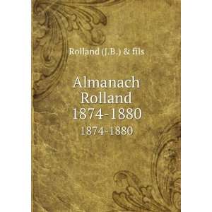  Almanach Rolland. 1874 1880 Rolland (J.B.) & fils Books