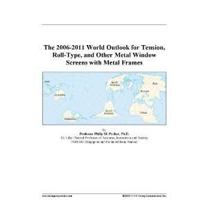 The 2006 2011 World Outlook for Tension, Roll Type, and Other Metal 