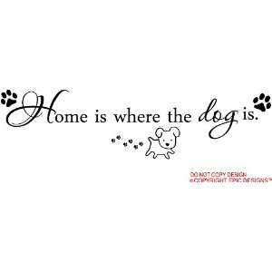    Home is where the dog is wall art wall sayings